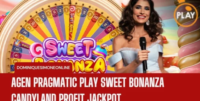 Agen Pragmatic Play Sweet Bonanza Candyland Profit Jackpot