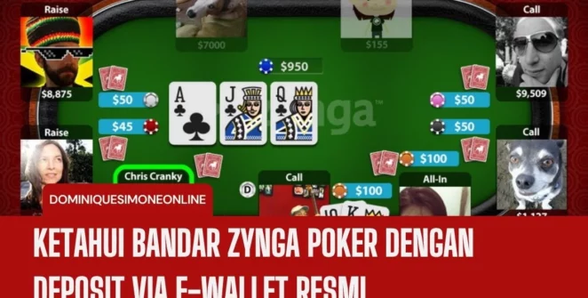 Ketahui Bandar Zynga Poker Dengan Deposit Via E-Wallet Resmi