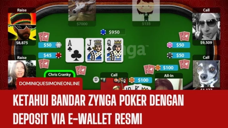 Ketahui Bandar Zynga Poker Dengan Deposit Via E-Wallet Resmi