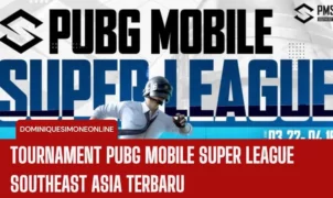 Tournament PUBG Mobile Super League Southeast Asia Terbaru