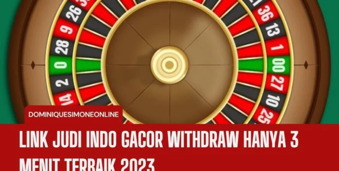 Link Judi Indo Gacor Withdraw Hanya 3 Menit Terbaik 2023