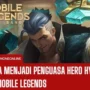 Saatnya Menjadi Penguasa Hero Hyper Carry Mobile Legends