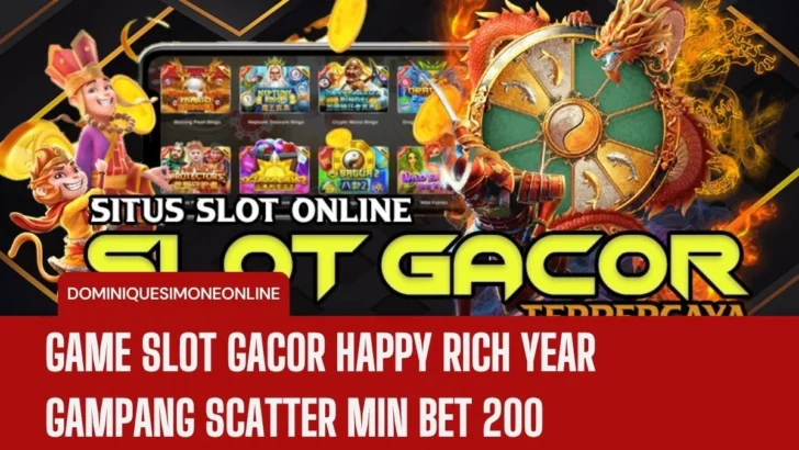 Game Slot Gacor Happy Rich Year Gampang Scatter Min Bet 200
